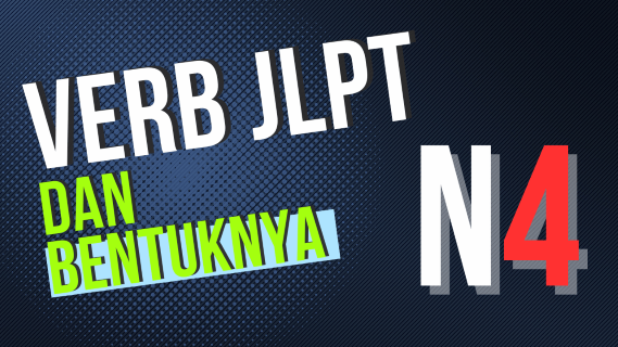 Bentuk Kata Kerja bahasa Jepang JLPT N4